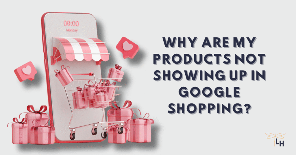 Why are products not showing in Google Shopping?